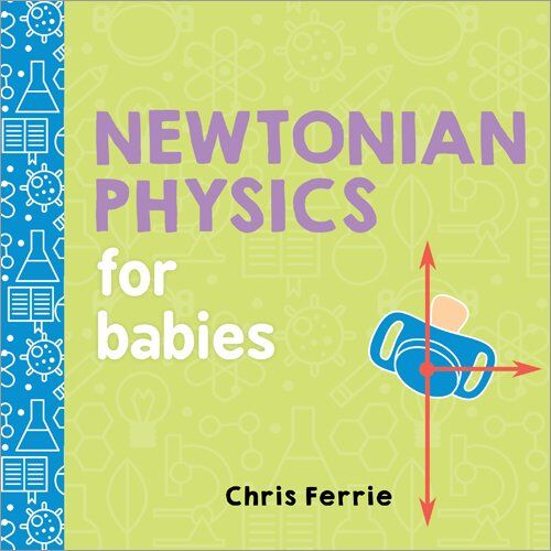 Chris Ferrie - Newtonian Physics for Babies (Baby University) - Preis vom 17.10.2026 19:25:27 h