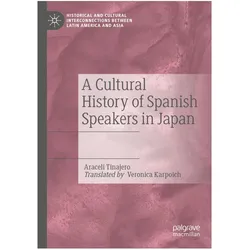 A Cultural History of Spanish Speakers in Japan, Fachbücher von Araceli Tinajero