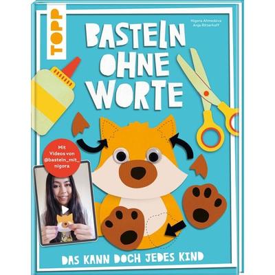 Basteln ohne Worte - Das kann doch jedes Kind, Gebundene Ausgabe von Nigora Ahmedova,Anja Ritterhoff, Frechverlag GmbH, 978-3-7358-9171-6