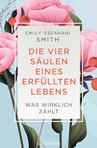 Smith, Emily Esfahani - Die vier Säulen eines erfüllten Lebens: Was wirklich zählt - Preis vom 10.10.2026 11:48:34 h