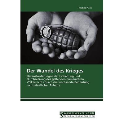 Der Wandel des Krieges, Taschenbuch von Kristina Plank, Saarbrücker Verlag für Rechtswissenschaften, 978-3-86194-154-5