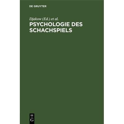 Psychologie des Schachspiels, Gebundene Ausgabe von I. N. Djakov, De Gruyter, 978-3-11-126260-4