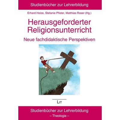 Herausgeforderter Religionsunterricht - neue fachdidaktische, Taschenbuch von , Lit Verlag, 978-3-643-14186-6