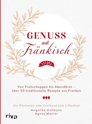 Angelika Hofmann - Genuss auf Fränkisch: Von Frühschoppen bis Abendbrot – über 50 traditionelle Rezepte aus Franken Von Bratwürsten und Schäufele mit Kloß über Kaspressknödel bis zu Apfelküchle - Preis vom 13.10.2026 11:25:28 h