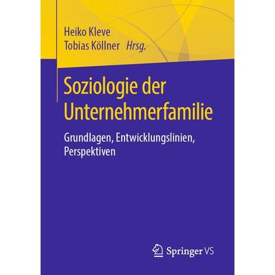 Soziologie der Unternehmerfamilie, Taschenbuch von , Springer Fachmedien Wiesbaden GmbH, 978-3-658-22387-8