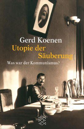 Gerd Koenen - Utopie der Säuberung. Was war der Kommunismus? - Preis vom 09.10.2026 07:28:09 h