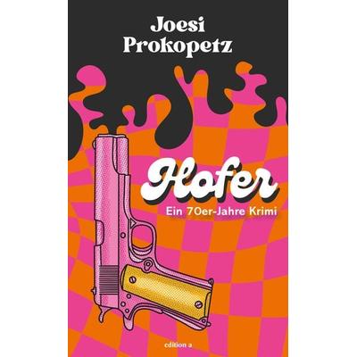 Hofer, Taschenbuch von Joesi Prokopetz, Edition a, 978-3-99001-681-7