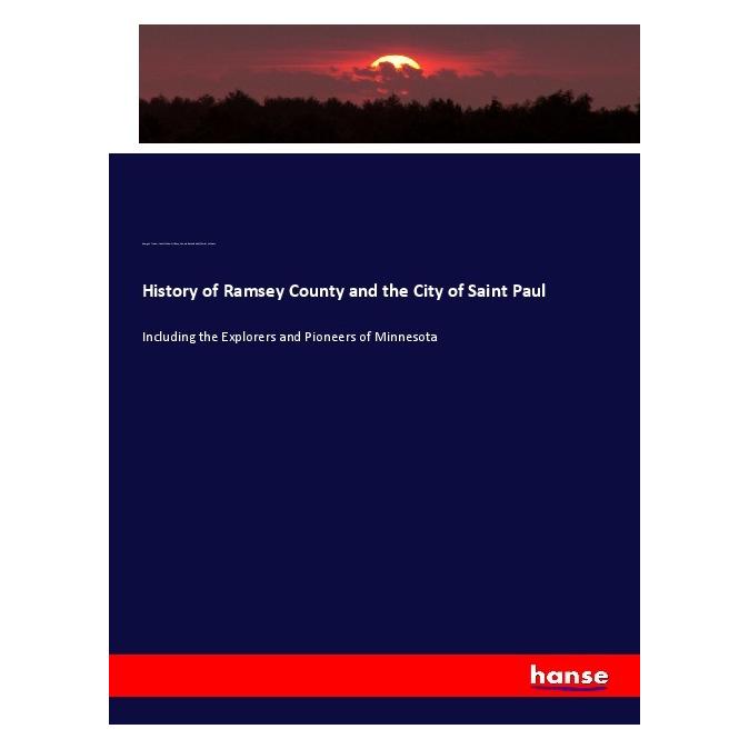 Hansebooks History of Ramsey County and the City of Saint Paul (Englisch, Softcover, Charles M. Foote, Edward Duffield Neill, George E. Warner, John Fletcher Williams) (55985717)