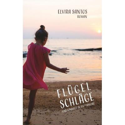 Flügelschläge, Taschenbuch von Elvira Santos, BoD – Books on Demand, 978-3-7504-2217-9