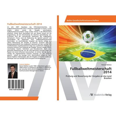 Fußballweltmeisterschaft 2014, Taschenbuch von Patrick Möhlen, AV Akademikerverlag, 978-3-639-64260-5