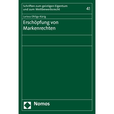 Erschöpfung von Markenrechten, Taschenbuch von Larissa Ohligs-Kürig, Nomos, 978-3-8329-6318-7