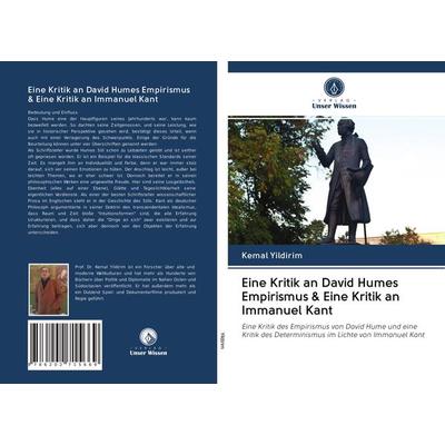 Eine Kritik an David Humes Empirismus & Eine Kritik an Immanuel Kant, Taschenbuch von Kemal Yildirim, Verlag Unser Wissen, 978-620-2-71566-9