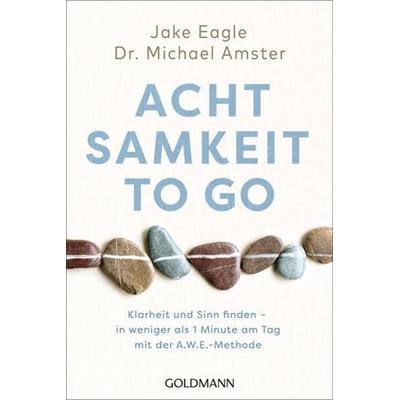 Achtsamkeit to go, Taschenbuch von Jake Eagle,Michael Amster, Goldmann