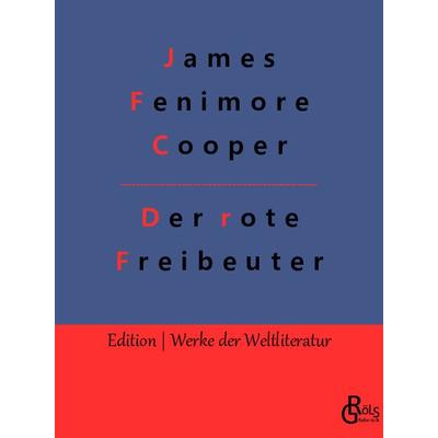 Der rote Freibeuter, Taschenbuch von James Fenimore Cooper, Gröls Verlag, 978-3-96637-400-2