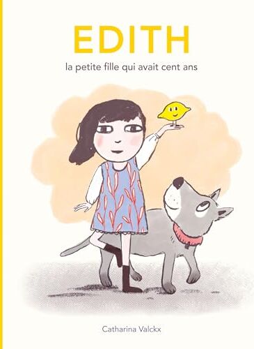 Catharina Valckx - Edith, la petite fille qui avait cent ans - Preis vom 06.10.2026 07:26:00 h