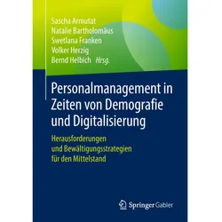Personalmanagement in Zeiten von Demografie und Digitalisierung, Fachbücher von Swetlana Franken, Natalie Bartholomäus, Volker Herzig, Sascha Armutat, Bernd Helbich