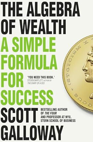 Scott Galloway - The Algebra of Wealth: A Simple Formula for Success - Preis vom 13.10.2026 19:28:25 h