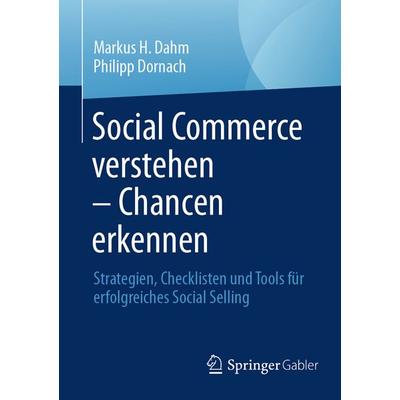 Social Commerce verstehen – Chancen erkennen, Taschenbuch von Markus H. Dahm,Philipp Dornach, Springer Fachmedien Wiesbaden GmbH, 978-3-658-49210-6