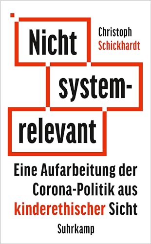 Christoph Schickhardt - Nicht systemrelevant: Eine Aufarbeitung der Corona-Politik aus kinderethischer Sicht Mit praxisnahen Reformvorschlägen für eine neue Politik (suhrkamp taschenbuch) - Preis vom 01.10.2026 17:08:56 h