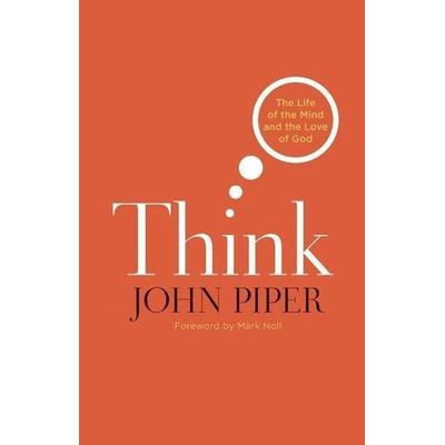 Think: The Life of the Mind and the Love of God - John Piper, CD, 9781433526015