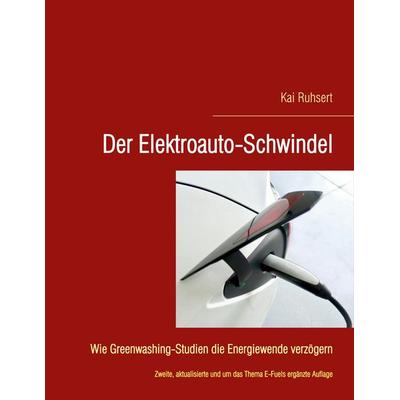 Der Elektroauto-Schwindel, Taschenbuch von Kai Ruhsert, BoD – Books on Demand, 978-3-7562-0154-9