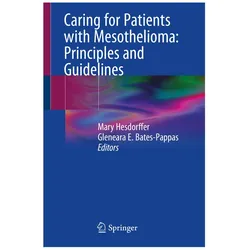 Caring for Patients with Mesothelioma: Principles and Guidelines, Fachbücher von Gleneara E. Bates-Pappas, Mary Hesdorffer