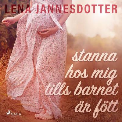 stanna hos mig tills barnet är fött - Lena Jannesdotter, Audio, 9788711877395