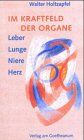 Walter Holtzapfel - Im Kraftfeld der Organe. Leber, Lunge, Herz, Niere - Preis vom 09.10.2026 07:28:09 h