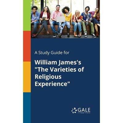A Study Guide for William James's 'The Varieties of Religious Experience'; Taschenbuch von Cengage Learning Gale, Gale, Study Guides,
