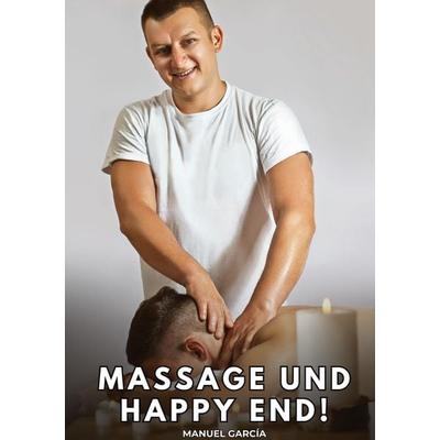 Massage und Happy End!, Gebundene Ausgabe von Manuel García, Tredition, 978-3-384-86127-6