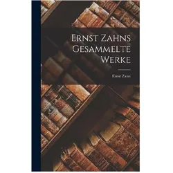 Ernst Zahns Gesammelte Werke, Belletristik von Ernst Zahn