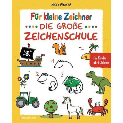 Für kleine Zeichner - Die große Zeichenschule. Zeichnen lernen für Kinder ab 4 Jahren. Mit Erfolgsgarantie!, Taschenbuch von Nico Fauser, Bassermann,