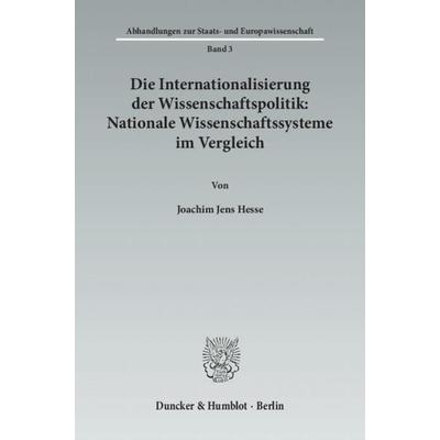 Die Internationalisierung der Wissenschaftspolitik: Nationale Wissenschaftssysteme im Vergleich., Taschenbuch von Joachim Jens Hesse, Duncker &