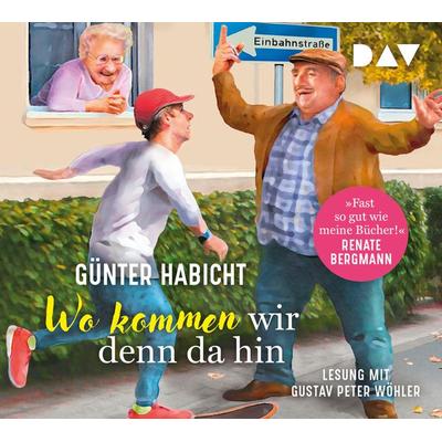 Wo kommen wir denn da hin. Der Offline-Opa sorgt für Ordnung - Günter Habicht, CD, 9783742421760