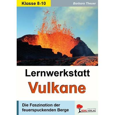 Lernwerkstatt Vulkane, Taschenbuch von Barbara Theuer, KOHL VERLAG Der Verlag mit dem Baum, 978-3-96040-167-4
