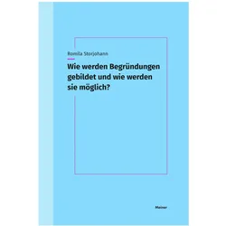 Wie werden Begründungen gebildet und wie werden sie möglich?, Sachbücher von Storjohann, Romila