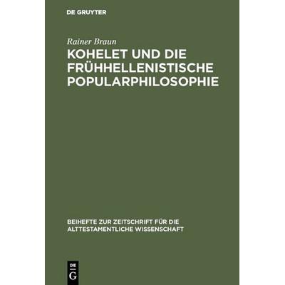 Kohelet und die frühhellenistische Popularphilosophie, Gebundene Ausgabe von Rainer Braun, De Gruyter, 978-3-11-004050-0