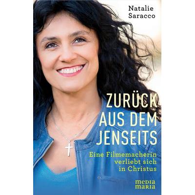 Zurück aus dem Jenseits, Gebundene Ausgabe von Natalie Saracco, Media Maria