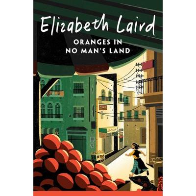 Oranges in No Man's Land, Taschenbuch von Elizabeth Laird, Macmillan Children's Books, 978-1-03-503466-6