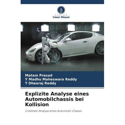 Explizite Analyse eines Automobilchassis bei Kollision, Taschenbuch von Matam Prasad,Y. Madhu Maheswara Reddy,T. Dheeraj Reddy, Verlag Unser Wissen,