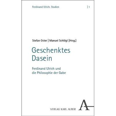 Geschenktes Dasein, Taschenbuch von , Verlag Karl Alber, 978-3-495-98987-6