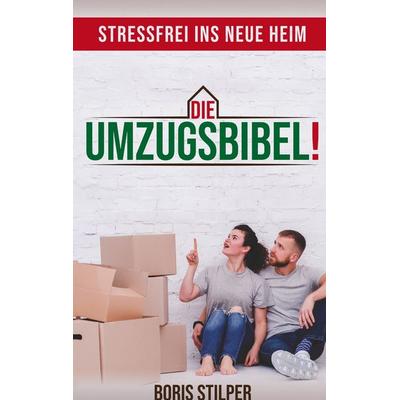 Die Umzugsbibel, Taschenbuch von Boris Stilper, BoD – Books on Demand, 978-3-7481-9321-0