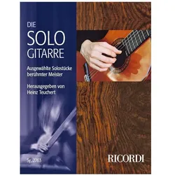 Die Sologitarre Ausgewählte Solostücke berühmter Meister für Gitarre, Fachbücher von Mauro Giuliani, Miguel Llobet, Don Luys Milan, Hans Neusiedler, Sylvius Leopold Weiss, Anthony Holbourne, Francis Cutting, Giuseppe Antonio Brescianello, Nicolas Vallet, Lodovico Roncalli, Wenzel Matiegka, Michel Angelo Galilei, Johann Sebastian Bach, Heinz Teuchert, Fernando Sor, Anton Diabelli, John Dowland, Matteo Carcassi, Napoléon Coste