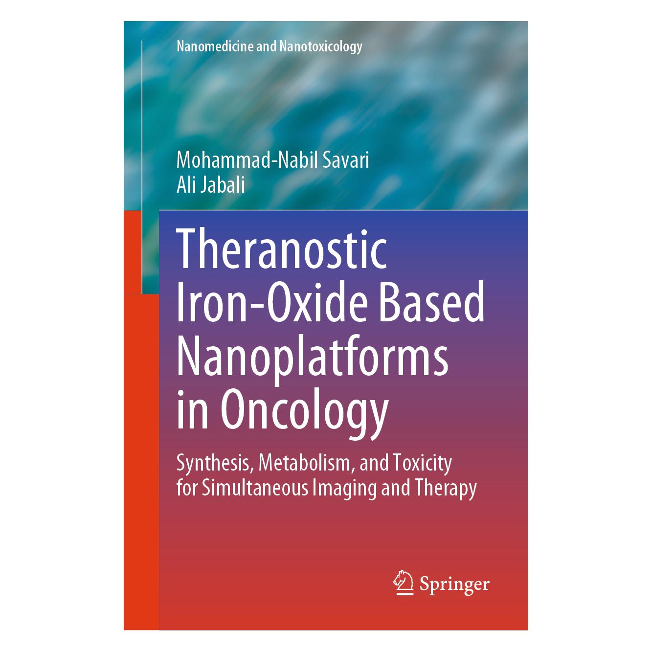 Springer Theranostic Iron-Oxide Based Nanoplatforms in Oncology (Englisch, Hardcover, Ali Jabali, Mohammad-Nabil Savari) (71877796)