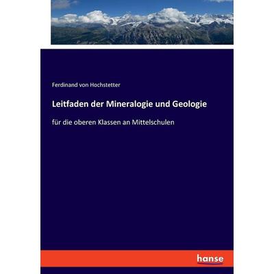 Leitfaden der Mineralogie und Geologie, Taschenbuch von Ferdinand Hochstetter, Hansebooks, 978-3-348-08809-1