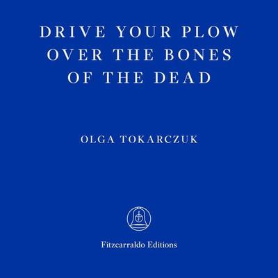 Drive Your Plow Over the Bones of the Dead - Olga Tokarczuk, Audio, 9781913097417