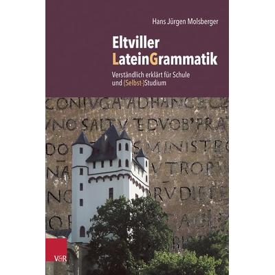 Eltviller LateinGrammatik, Taschenbuch von Hans Jürgen Molsberger, Vandenhoeck + Ruprecht, 978-3-525-70022-8