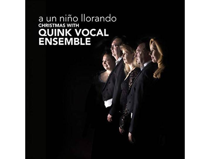 Quink Vocal Ensemble - A Un Nino Llorando