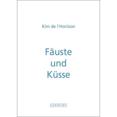 Fäuste und Küsse, Taschenbuch von Kim de l'Horizon; Lokwort, 978-3-906806-41-9