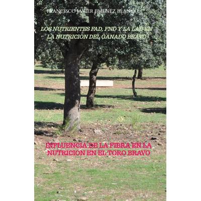 Los Nutrientes Fad, Fnd Y La Lad En La Nutricion Del Ganado Bravo, Taschenbuch von Francisco Javier Jimenez Blanco, Bookmundo, 978-94-037-8896-8